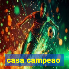 casa campeao